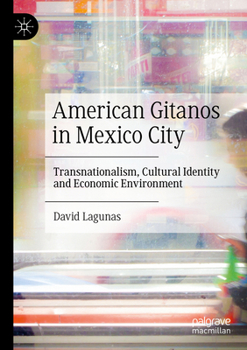 Paperback American Gitanos in Mexico City: Transnationalism, Cultural Identity and Economic Environment Book