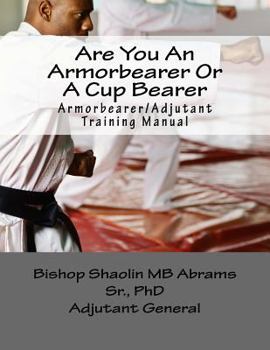 Paperback Armorbearer/Adjutant Training Manual: How to be an Armorbearer and not a Cupbearer Book