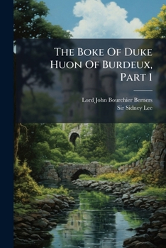 The Boke of Duke Huon of Burdeux Volume 1