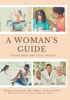 Paperback A Woman's Guide to Her Body and Total Health: Take Charge of your Health Book