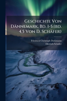 Paperback Geschichte Von Dannemark, Bd. 1-5.(Bd. 4,5 Von D. Schafer).... Book