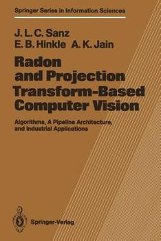 Paperback Radon and Projection Transform-Based Computer Vision: Algorithms, a Pipeline Architecture, and Industrial Applications Book