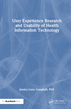 Hardcover User Experience Research and Usability of Health Information Technology Book