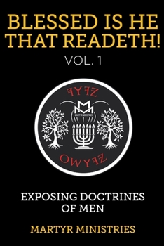 Paperback Blessed Is He That Readeth! VOL. 1: Exposing Doctrines of Men Book
