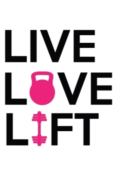 Live Love Lift: Lined Blank Notebook Journal With Funny Sassy Sayings, Great Gifts For Coworkers, Employees, Women, And Family