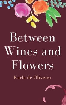 Hardcover Between Wines and Flowers Book