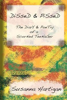 Paperback Dissed & Pissed: The Diary & Poetry of a Scorned Teenager Book