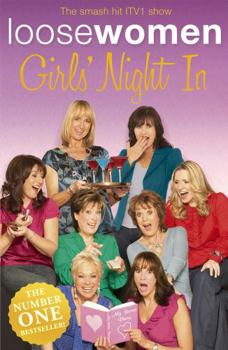 Paperback Loose Women Girls' Night in: Heartfelt Advice, Inspired Innuendo and Toe-Curling Confessions. Book