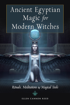 Paperback Ancient Egyptian Magic for Modern Witches: Rituals, Meditations, and Magical Tools Book