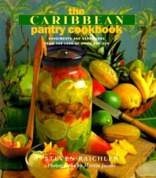 Hardcover The Caribbean Pantry Cookbook: Condiments and Seasonings from the Land of Spice and Sun Book