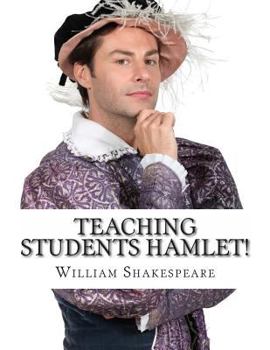 Paperback Teaching Students Hamlet!: A Teacher's Guide to Shakespeare's Play (Includes Lesson Plans, Discussion Questions, Study Guide, Biography, and Mode Book