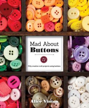 Paperback Mad about Buttons: Fifty Creative Craft Projects Using Buttons Book