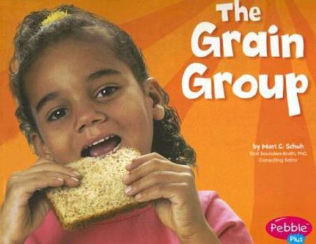 Paperback The Grain Group (Pebble Plus:healthy Eating With Mypyramid) Book
