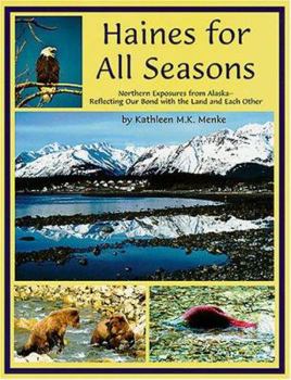 Paperback Haines for All Seasons: Northern Exposures from Alaska Reflecting Our Bond to the Land and Each Other Book