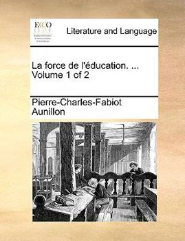 Paperback La Force de L'Ducation. ... Volume 1 of 2 [French] Book