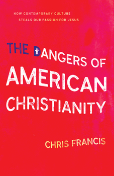 Paperback The Dangers of American Christianity Book