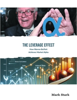 Paperback The Leverage Effect: How Warren Buffett Achieves Market Alpha Book