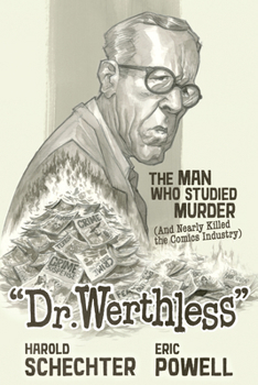 Hardcover Dr. Werthless: The Man Who Studied Murder (and Nearly Killed the Comics Industry) Book