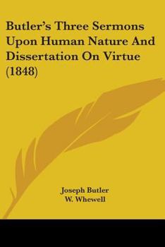 Paperback Butler's Three Sermons Upon Human Nature And Dissertation On Virtue (1848) Book