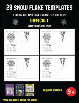 Christmas Craft Ideas (28 snowflake templates - Fun DIY art and craft activities for kids - Difficult): Arts and Crafts for Kids