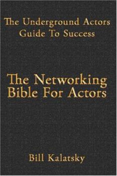 Paperback The Underground Actors Guide to Success AKA The Networking Bible for Actors Book