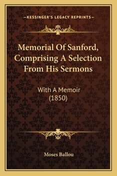 Paperback Memorial Of Sanford, Comprising A Selection From His Sermons: With A Memoir (1850) Book