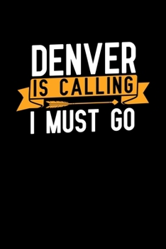 Paperback Denver is calling I Must go: Graph Paper Vacation Notebook with 120 pages 6x9 perfect as math book, sketchbook, workbook and diary Book