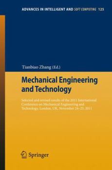 Paperback Mechanical Engineering and Technology: Selected and Revised Results of the 2011 International Conference on Mechanical Engineering and Technology, Lon Book