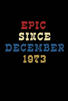 Journal And Planner "Epic Since January 1973": Bullet Journal /Notebook/Journal Gift 120 page, Lined, 6x9 (15.2 x 22.9 cm)