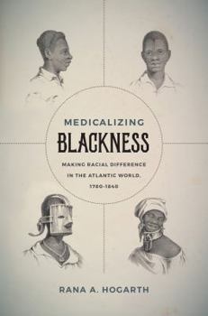 Paperback Medicalizing Blackness: Making Racial Difference in the Atlantic World, 1780-1840 Book