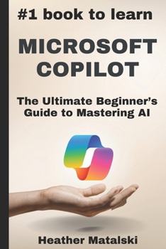 Paperback The #1 Book to Learn Microsoft Copilot: The Ultimate Beginners Guide to Mastering AI Book