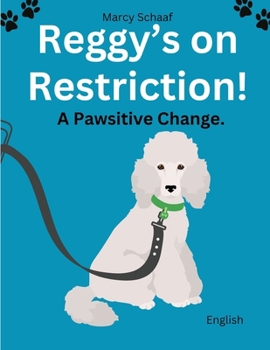 Paperback Reggy's On Restriction: A Pawsitive Change: Pawsitive Change Book