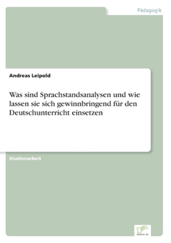 Paperback Was sind Sprachstandsanalysen und wie lassen sie sich gewinnbringend für den Deutschunterricht einsetzen [German] Book