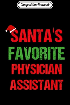 Paperback Composition Notebook: Santas Favorite Physician Assistant Funny Christmas Journal/Notebook Blank Lined Ruled 6x9 100 Pages Book