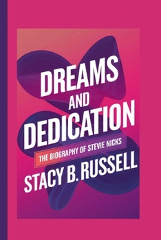 DREAMS AND DEDICATION: THE BIOGRAPHY OF STEVIE NICKS