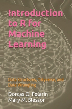 Paperback Introduction to R for Machine Learning: Data Structures, Tidyverse, and Data Wrangling Book