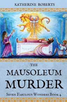 Seven Fabulous Wonders Mausole - Book #4 of the Seven Fabulous Wonders