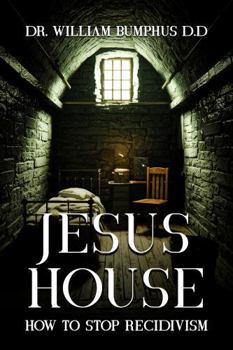Paperback Jesus House: How to Stop Recidivism Book