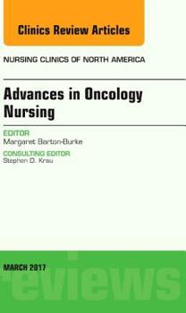 Hardcover Advances in Oncology Nursing, an Issue of Nursing Clinics: Volume 52-1 Book