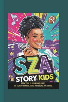 Paperback Sza Story for Kids: From 'Ctrl' to Super Bowl Glory- The Grammy-Winning Artist Who Shaped Pop Culture Book