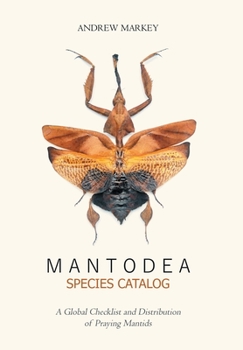 Hardcover Mantodea Species Catalog: A Global Checklist and Distribution of Praying Mantids Book