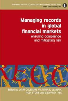 Paperback Managing Records in Global Financial Markets: Ensuring Compliance and Mitigating Risk Book