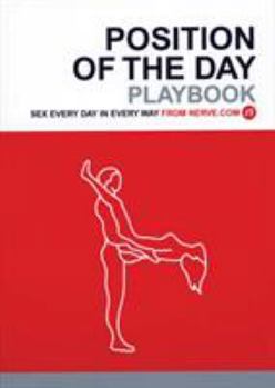 Position Of The Day Playbook: Sex Every Day In Every Way - Book #2 of the Position of the Day