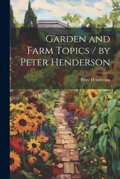 Paperback Garden and Farm Topics / by Peter Henderson Book