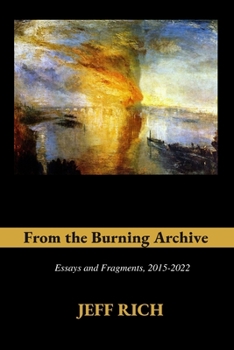 Paperback From the Burning Archive: Essays and Fragments, 2015-2021 Book