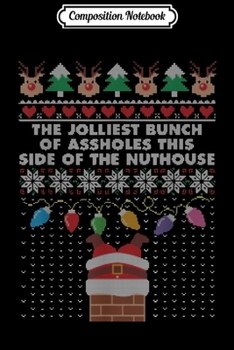 Composition Notebook: Jolliest Bunch Of Assholes Ugly Sweater Santa Funny Xmas  Journal/Notebook Blank Lined Ruled 6x9 100 Pages