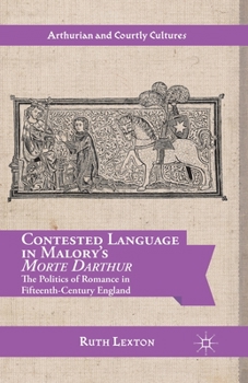 Paperback Contested Language in Malory's Morte Darthur: The Politics of Romance in Fifteenth-Century England Book