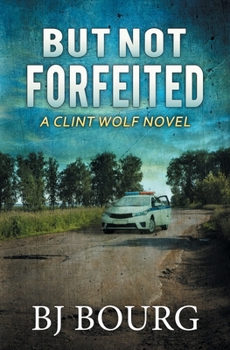 Paperback But Not Forfeited: A Clint Wolf Novel Book