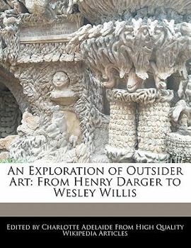 Paperback An Exploration of Outsider Art: From Henry Darger to Wesley Willis Book