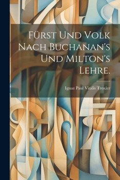 F�rst Und Volk Nach Buchanan's Und Milton's Lehre.